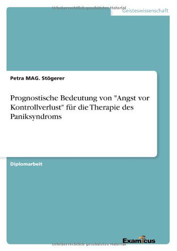 Diplomarbeit "Prognostische Bedeutung von 'Angst vor Kontrollverlust' für die Therapie des Paniksyndroms" (Amazon)