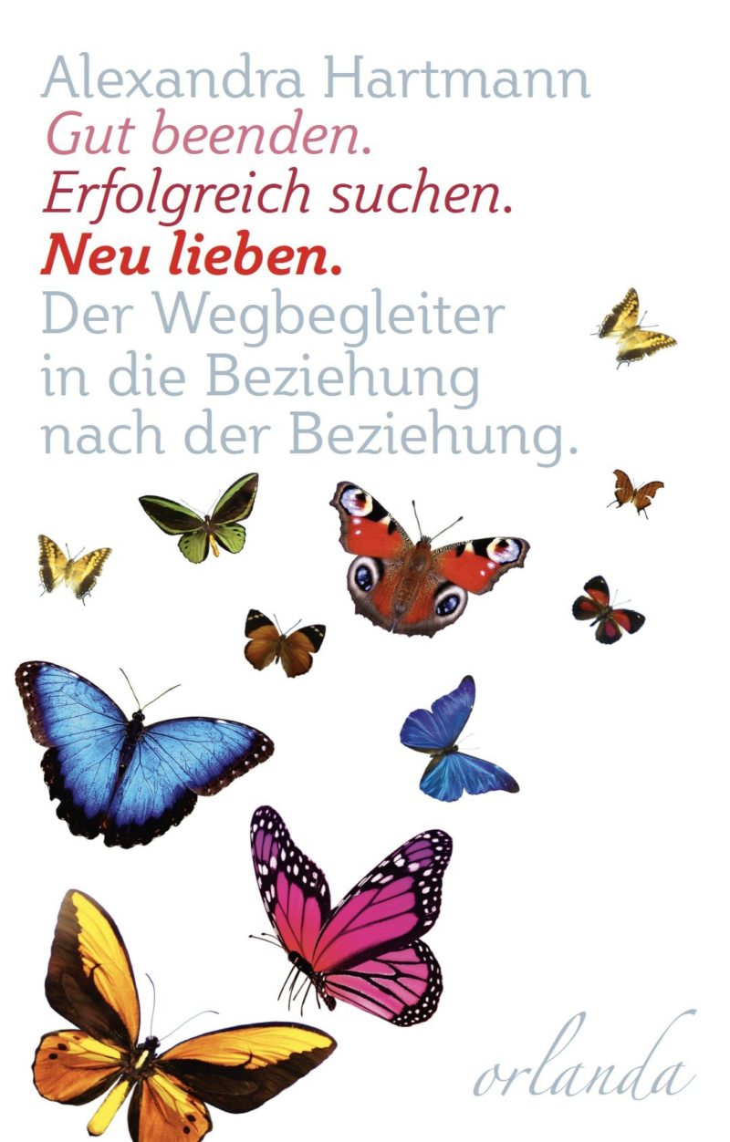 Beziehung am Ende? - Lesen Sie das Buch: Gut beenden. Erfolgreich suchen. Neu lieben.: Ein Wegbegleiter in die Beziehung nach der Beziehung (Amazon)