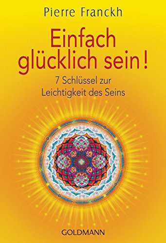 Buch gegen negative Emotionen: "Einfach glücklich sein!: 7 Schlüssel zur Leichtigkeit des Seins" von Pierre Franckh (Amazon, 3442221056)