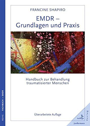 EMDR Therapie - Grundlagen und Praxis: Handbuch zur Behandlung traumatisierter Menschen. Überarbeitete Auflage. - von Francine Shapiro u.a. (Amazon)