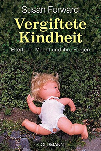 Buch zum Thema Emotionale Erpressung von Susan Forward: "Vergiftete Kindheit - Elterliche Macht und ihre Folgen" (Amazon)