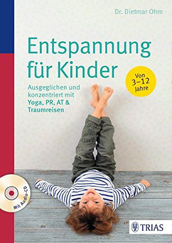 Entspannung für Kinder: Ausgeglichen und konzentriert mit Yoga, PR, AT & Traumreisen (Amazon)