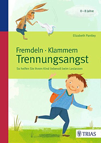 Buch: Fremdeln - Klammern - Trennungsangst bei Kindern: So helfen Sie Ihrem Kind liebevoll beim Loslassen (Amazon)