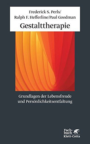 Gestalttherapie. Grundlagen der Lebensfreude und Persönlichkeitsentfaltung - von Frederick S Perls, Ralph F Hefferline, Paul Goodman (Amazon)