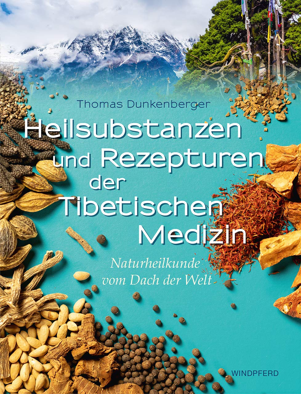 Buch: Heilsubstanzen und Rezepturen der Tibetischen Medizin - Naturheilkunde vom Dach der Welt (Amazon)