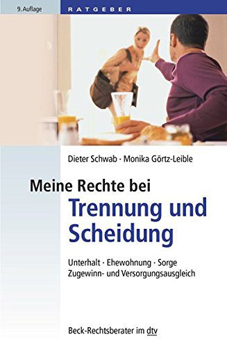 Meine Rechte bei Trennung und Scheidung: Unterhalt, Ehewohnung, Sorge, Zugewinn- und Versorgungsausgleich (dtv Beck Rechtsberater)