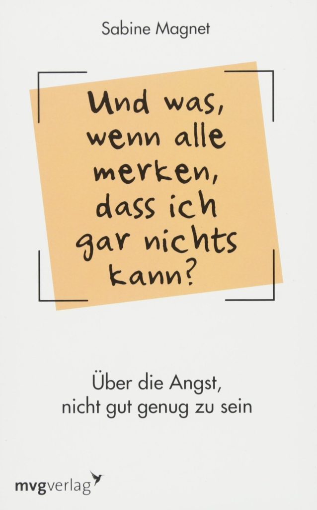 Buch zum Thema Minderwertigkeitskomplex: "Und was, wenn alle merken, dass ich gar nichts kann? - Über die Angst, nicht gut genug zu sein" (Amazon)