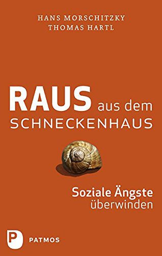 Raus aus dem Schneckenhaus: soziale Ängste überwinden (Hans Morschitzky und Thomas Hartl, Amazon, 3843600252)