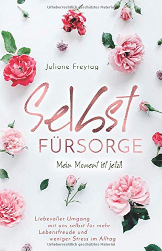 Buch: Selbstfürsorge: Mein Moment ist jetzt! - Liebevoller Umgang mit uns selbst für mehr Lebensfreude und weniger Stress im Alltag (Amazon)