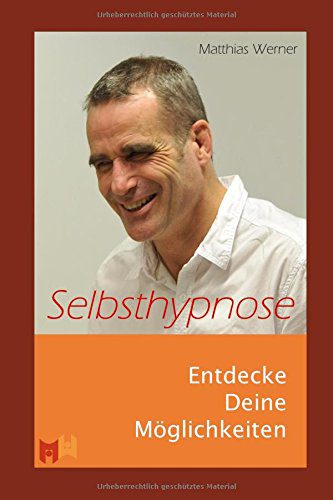 "Selbsthypnose: Entdecke Deine Möglichkeiten" von Matthias Werner (Amazon)