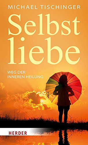 Buch zum Thema Selbstliebe entwickeln - sich selbst lieben lernen: "Selbstliebe: Weg der inneren Heilung" von Michael Tischinger, erschienen bei Herder (via Amazon)