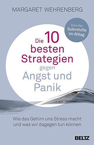 Buch "Die 10 besten Strategien gegen Angst und Panik: Wie das Gehirn uns Stress macht und was wir dagegen tun können. Mit Extra-Teil: Soforthilfe im Alltag" von Margaret Wehrenberg (Amazon)