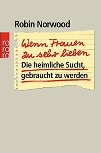 Emotional abhängig vom Partner - Buch: "Wenn Frauen zu sehr lieben: Die heimliche Sucht, gebraucht zu werden" (Amazon)