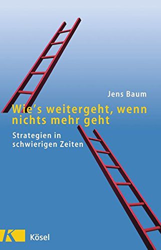 Buch zum Thema Existenzangst / Existenzängste: "Wie's weitergeht, wenn nichts mehr geht: Strategien in schwierigen Zeiten" (Amazon)