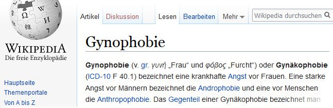 Wiki: Gynophobie = krankhafte Angst vor Frauen