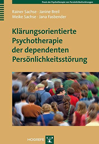 Wie kann man die dependente / abhängige / asthenische Persönlichkeitsstörung behandeln? - Buch "Klärungsorientierte Psychotherapie der dependenten Persönlichkeitsstörung (Praxis der Psychotherapie von Persönlichkeitsstörungen)" (Amazon)