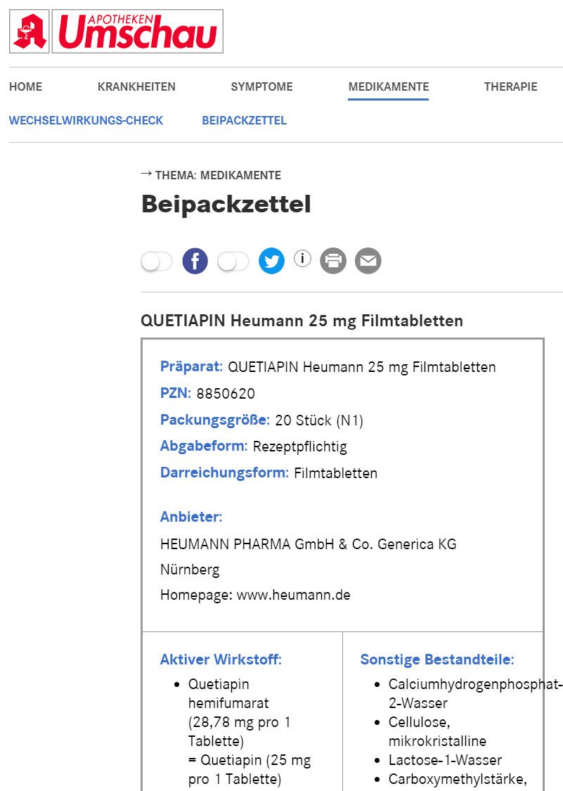 Beipackzettel für Quetiapin 25 mg von Heumann: Wirkung und typische Erfahrungen zu Nebenwirkungen und Wechselwirkungen (https://www.apotheken-umschau.de/Medikamente/Beipackzettel/QUETIAPIN-Heumann-25-mg-Filmtabletten-8850620.html)