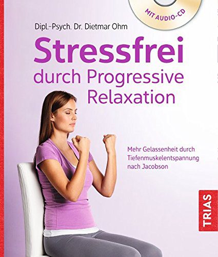 Stressfrei durch Progressive Relaxation: Mehr Gelassenheit durch Tiefenmuskelentspannung nach Jacobson (Amazon)