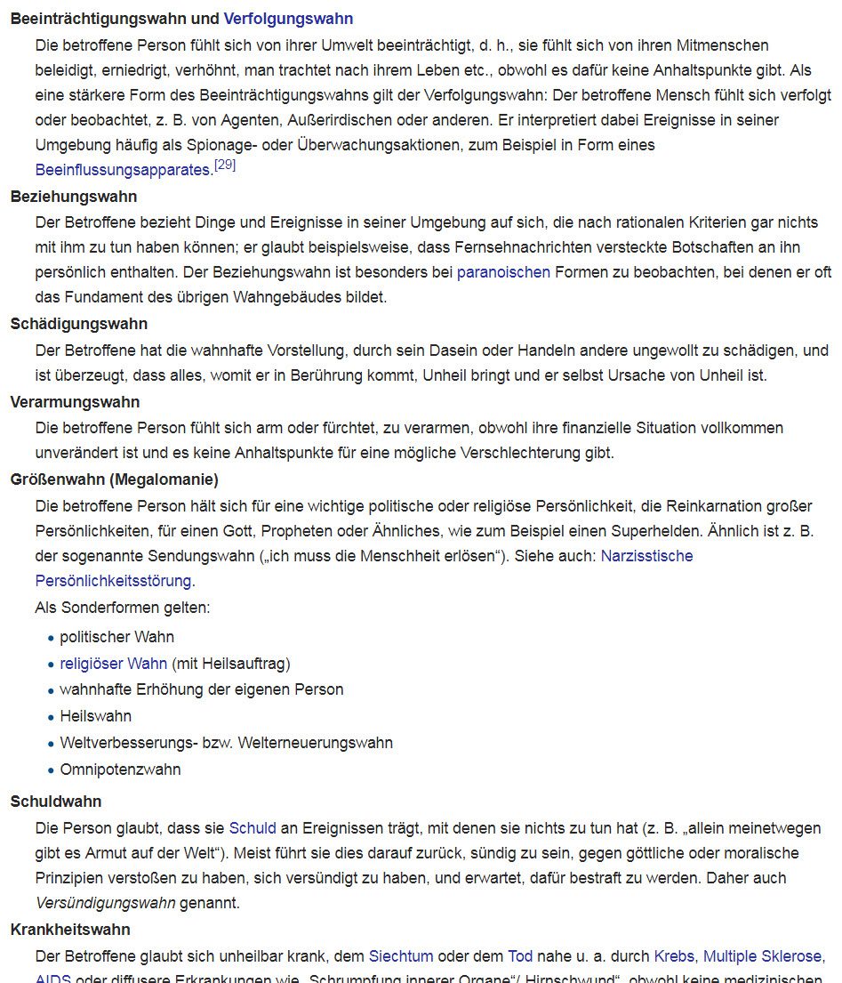 Wahnvorstellungen Symptome &amp; Formen - der Wikipedia-Artikel zu Wahn liefert einen Überblick über die Vielfalt der Ausprägungen von Wahnideen (de.wikipedia.org/wiki/Wahn#Beispiele_von_Wahn)